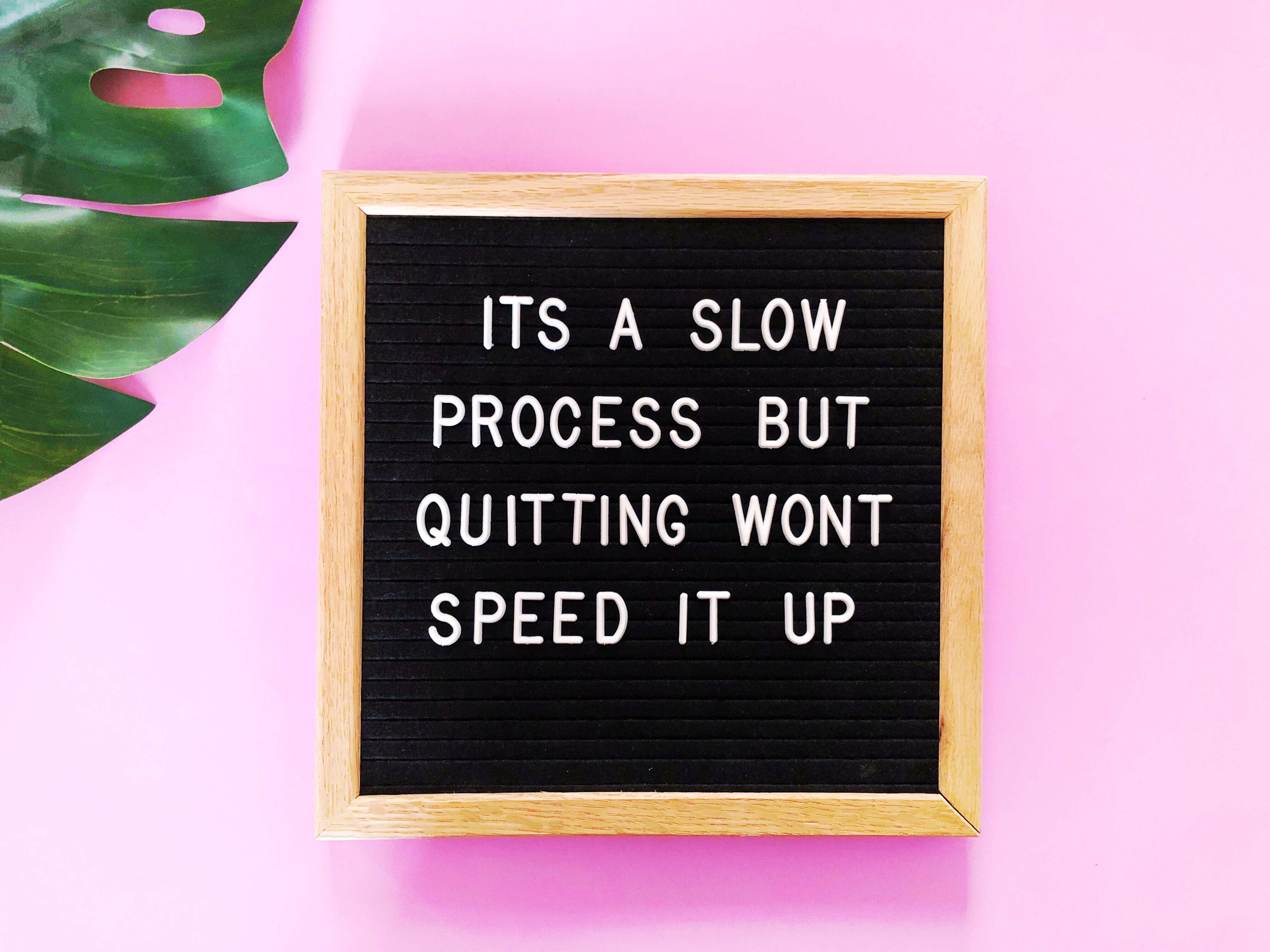 it-s-a-slow-process-but-quitting-won-t-speed-it-up-quote-quotes-message-board-letter-board-blackboard_t20_0x8bQ6